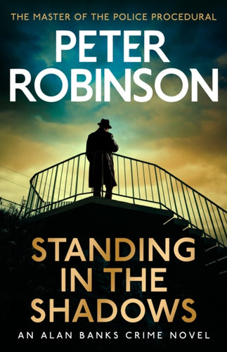Standing in the Shadows : The final novel in the acclaimed DCI Banks crime series, and number one Sunday Times bestseller (Jan 2024)-9781529343212