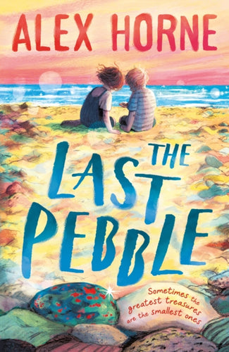 The Last Pebble : A heartwarming middle grade fiction story about a boy, his grandad and a mystery, for boys and girls age 9, 10, 11, 12 – by comedian Alex Horne, creator and presenter of Taskmaster-9781529502565