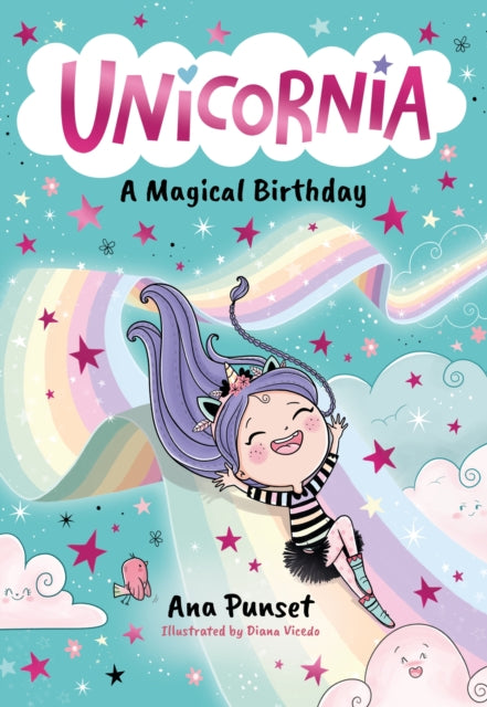 Unicornia: A Magical Birthday : A magical unicorn school fiction story for kids - birthday fun in Unicornia for boys and girls age 5, 6, 7 ,8, 9-9781529520002