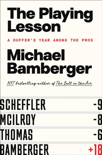 The Playing Lesson : A Duffer's Year Among the Pros-9781668060155