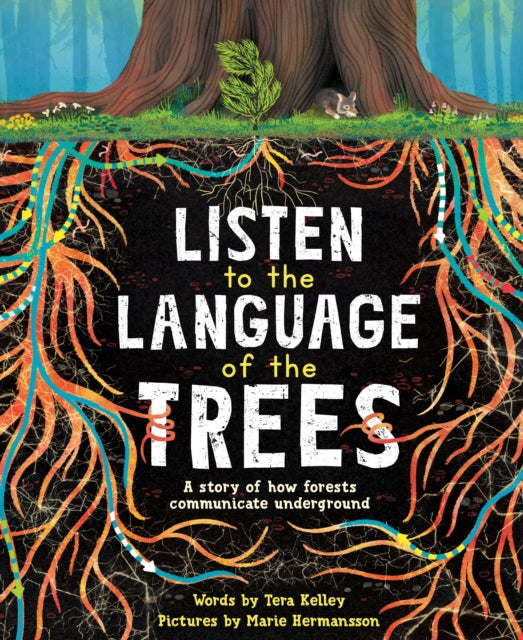 Listen to the Language of the Trees : A story of how forests communicate underground-9781728232171