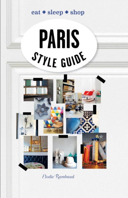 Paris Style Guide : Eat * Sleep * Shop-9781743364659