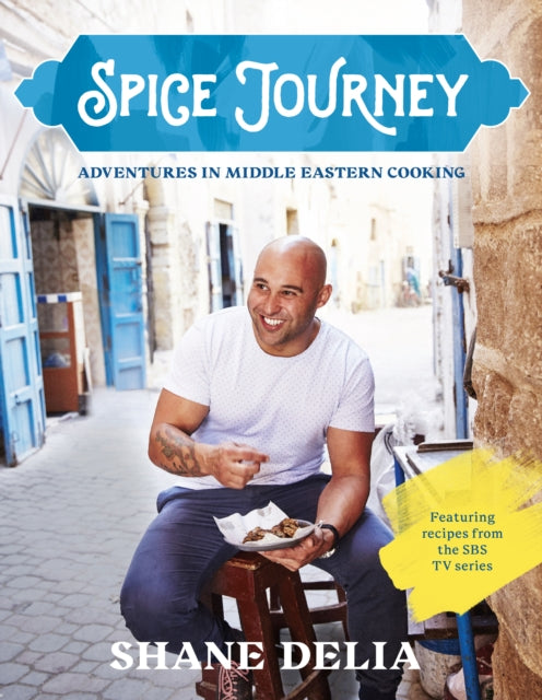 Spice Journey : An Adventure in Middle Eastern Flavours-9781743367339