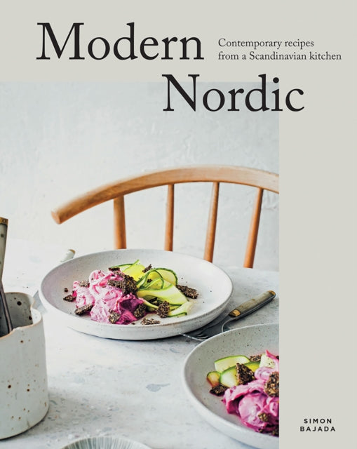Modern Nordic : Contemporary Recipes from a Scandinavian Kitchen-9781761451232