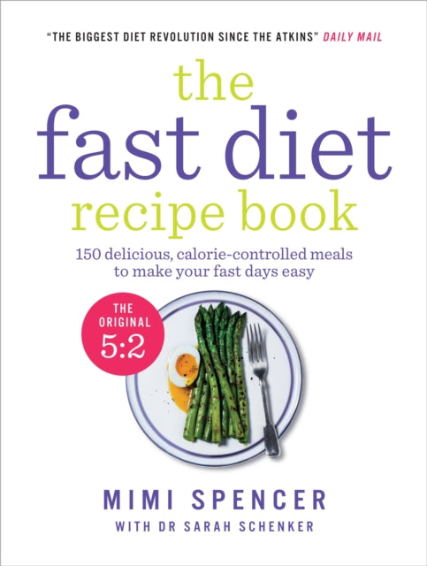 The Fast Diet Recipe Book : 150 delicious, calorie-controlled meals to make your fasting days easy-9781780721873