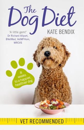 The Dog Diet : Eight weeks to a happier, healthier dog-9781780722504