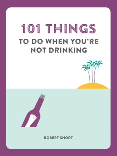 101 Things to do When You're Not Drinking-9781780722870