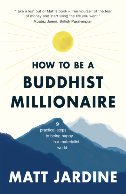 How to be a Buddhist Millionaire : 9 practical steps to being happy in a materialist world-9781780724249