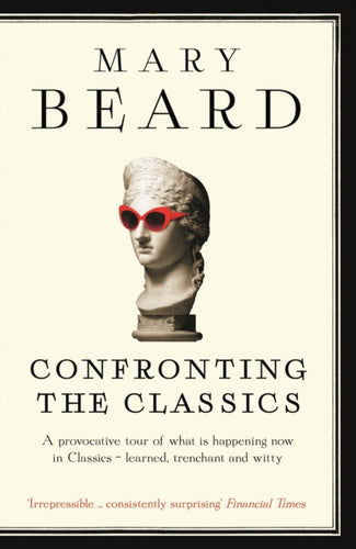 Confronting the Classics : Traditions, Adventures and Innovations-9781781250495
