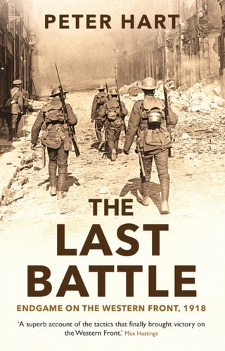 The Last Battle : Endgame on the Western Front, 1918-9781781254837