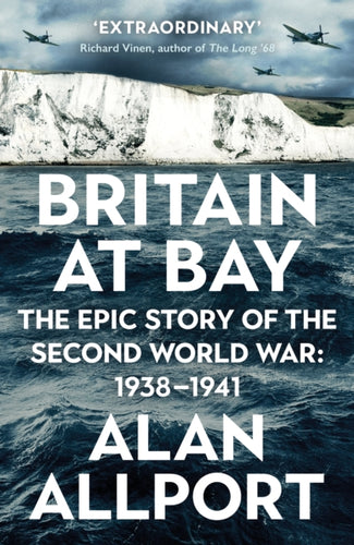 Britain at Bay : The Epic Story of the Second World War: 1938-1941-9781781257821