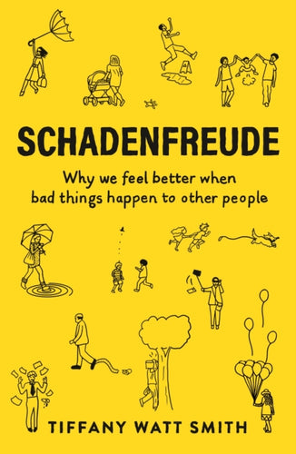 Schadenfreude : Why we feel better when bad things happen to other people-9781781259108
