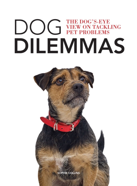 Dog Dilemmas: The Dog's-Eye View on Tackling Pet Problems-9781781453360