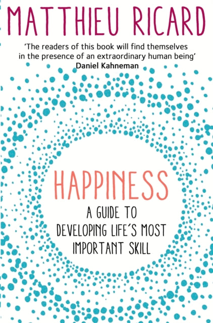 Happiness : A Guide to Developing Life's Most Important Skill-9781782394815