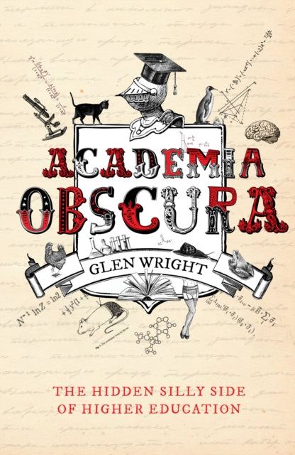 Academia Obscura : The Hidden Silly Side of Higher Education-9781783523412