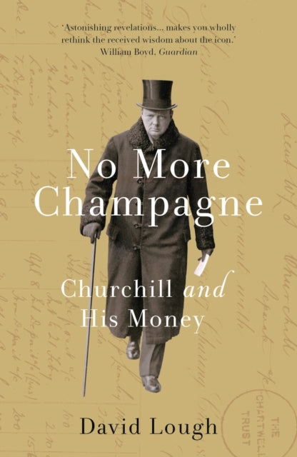 No More Champagne : Churchill and his Money-9781784081829