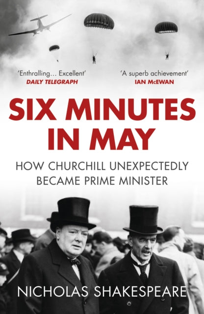 Six Minutes in May : How Churchill Unexpectedly Became Prime Minister-9781784701000