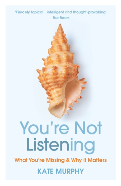 You’re Not Listening : What You’re Missing and Why It Matters-9781784709402