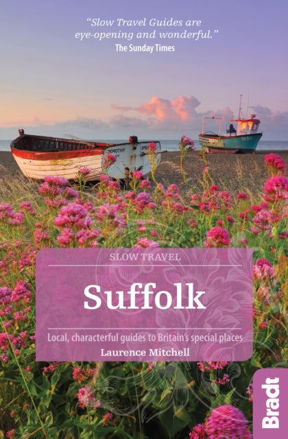 Suffolk (Slow Travel) : Local, characterful guides to Britain's Special Places-9781784770747
