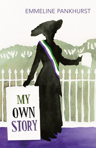 My Own Story : Inspiration for the major motion picture Suffragette-9781784870409