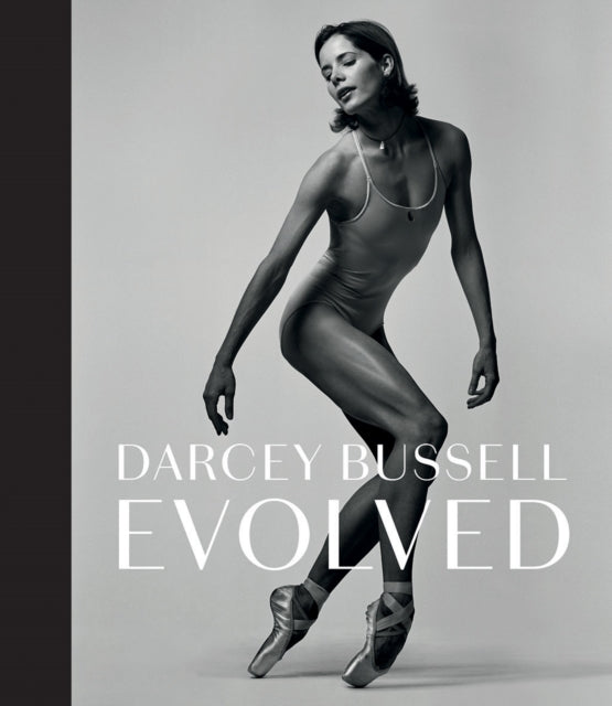 Darcey Bussell: Evolved-9781784881795