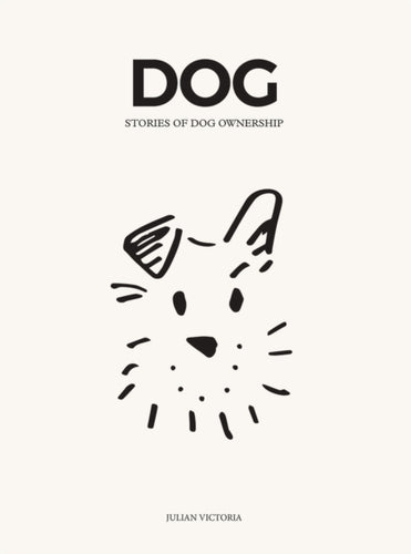 DOG : Stories of Dog Ownership-9781784884413