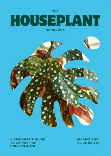The Houseplant Handbook : A Beginner’s Guide to Caring for Houseplants-9781784887964