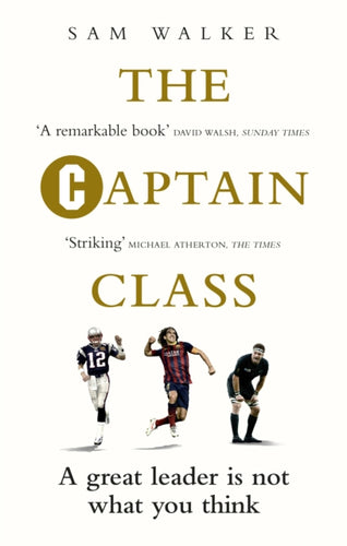 The Captain Class : The Hidden Force Behind the World’s Greatest Teams-9781785030291