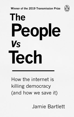 The People Vs Tech : How the internet is killing democracy (and how we save it)-9781785039065