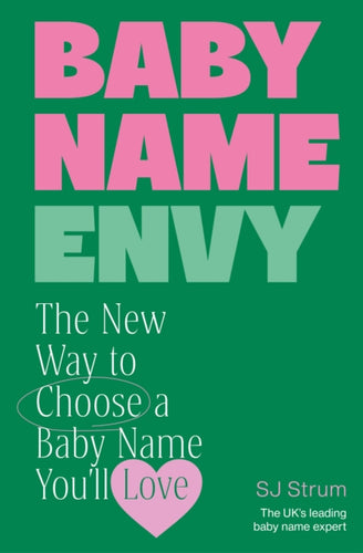 Baby Name Envy : The New Way to Choose a Baby Name You’ll Love-9781785045585