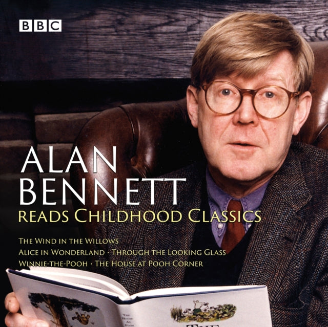 Alan Bennett Reads Childhood Classics : The Wind in the Willows; Alice in Wonderland; Through the Looking Glass; Winnie-the-Pooh; The House at Pooh Corner-9781785295676