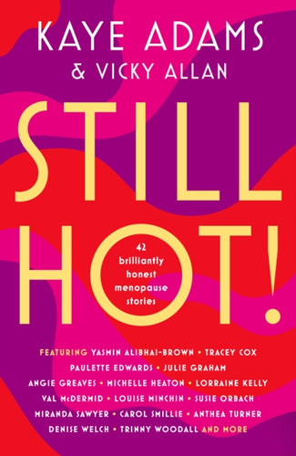 STILL HOT! : 42 Brilliantly Honest Menopause Stories-9781785303371
