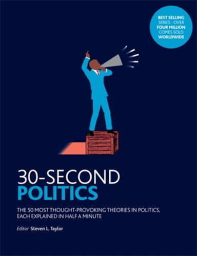 30-Second Politics : The 50 most thought-provoking ideas in politics, each explained in half a minute-9781785783586