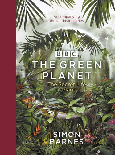 The Green Planet : (ACCOMPANIES THE BBC SERIES PRESENTED BY DAVID ATTENBOROUGH)-9781785945533