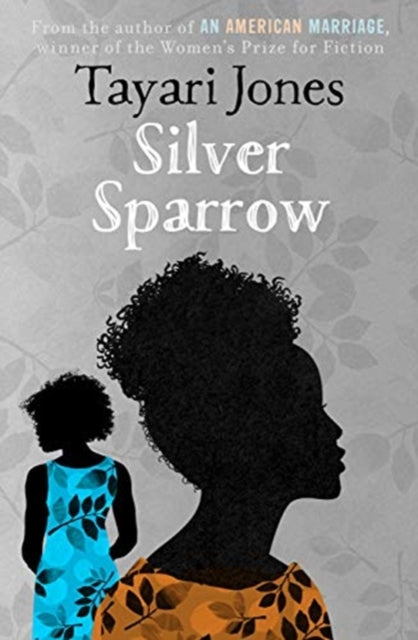 Silver Sparrow : From the Winner of the Women's Prize for Fiction, 2019-9781786078629
