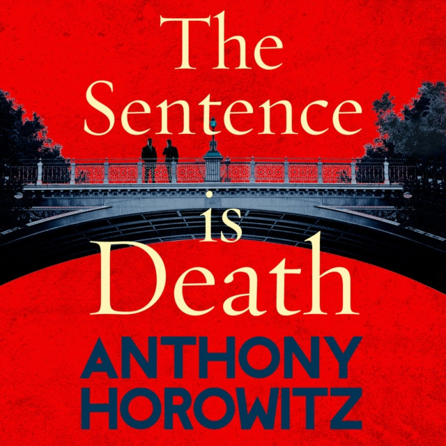 The Sentence is Death : A mind-bending murder mystery from the bestselling author of THE WORD IS MURDER-9781786140647