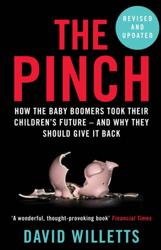 The Pinch : How the Baby Boomers Took Their Children's Future - And Why They Should Give It Back-9781786491220