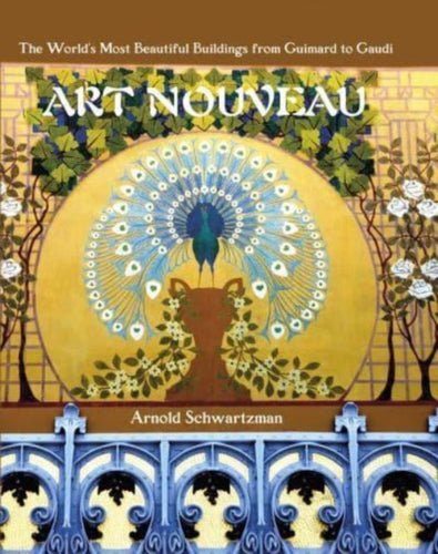 Art Nouveau : The World's Most Beautiful Buildings from Guimard to Gaudi-9781786750631