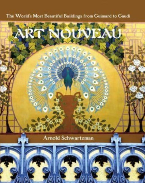 Art Nouveau : The World's Most Beautiful Buildings from Guimard to Gaudi-9781786750631