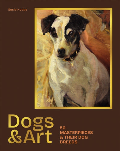 Dogs & Art : 50 masterpieces & their dog breeds-9781786751911