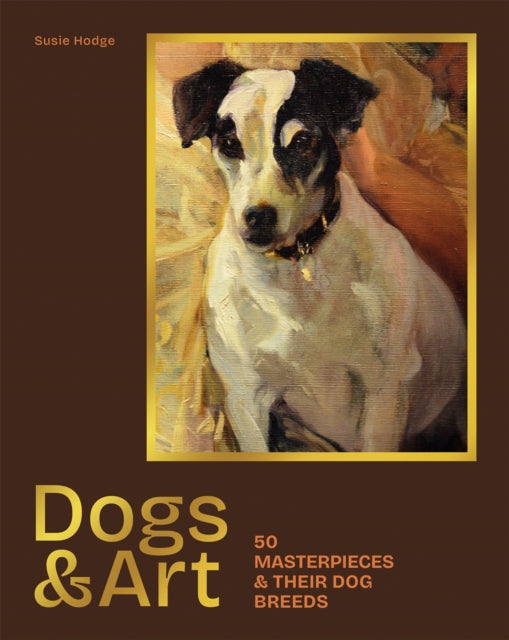 Dogs & Art : 50 masterpieces & their dog breeds-9781786751911