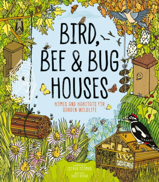 Bird, Bee and Bug Houses : Homes and Habitats for Garden Wildlife-9781787081444