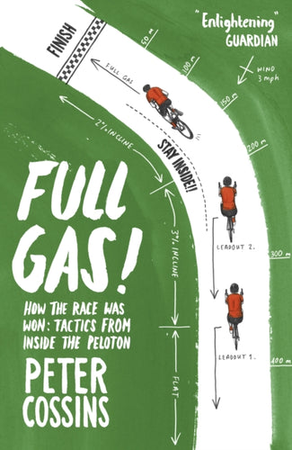 Full Gas : How to Win a Bike Race – Tactics from Inside the Peloton-9781787290204