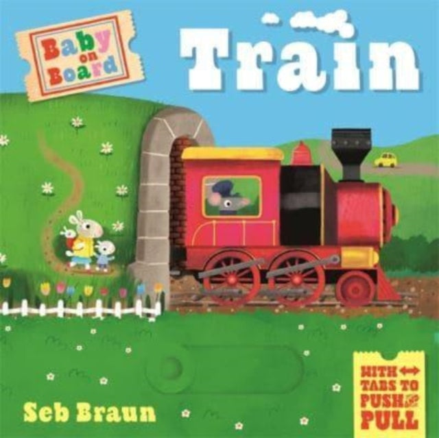 Baby on Board: Train : A Push, Pull, Slide Tab Book-9781787419261