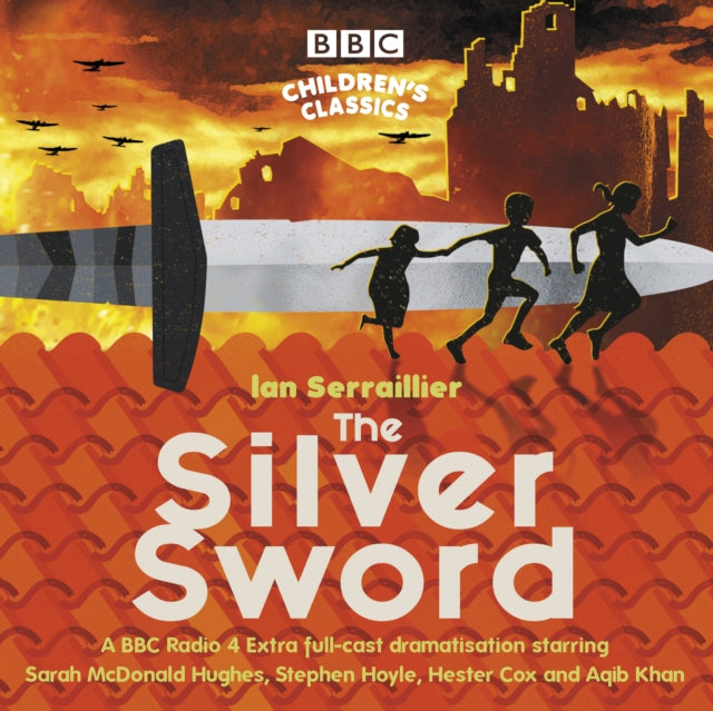 The Silver Sword : A BBC Radio full-cast dramatisation-9781787533448