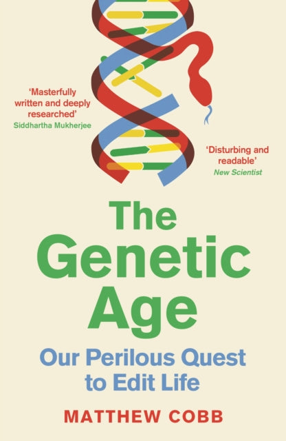 The Genetic Age : Our Perilous Quest To Edit Life-9781788167017