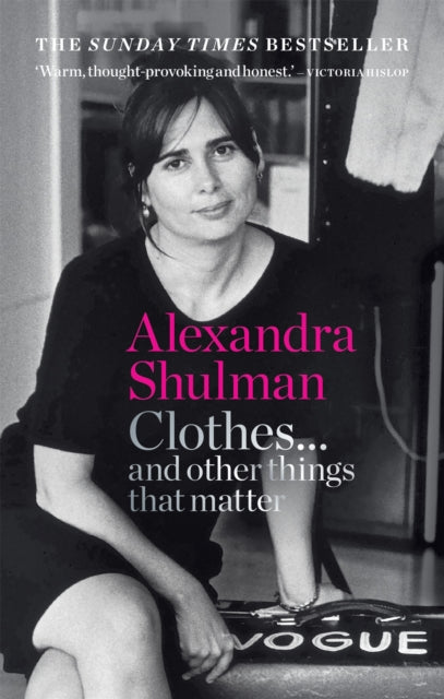 Clothes... and other things that matter : THE SUNDAY TIMES BESTSELLER A beguiling and revealing memoir from the former Editor of British Vogue-9781788401999