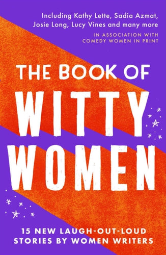 The Book of Witty Women : 15 new laugh-out-loud stories by women writers-9781788424639