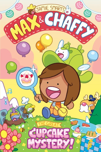Max and Chaffy: The Great Cupcake Mystery (from the million-selling Jamie Smart, Illustrator of the Year)-9781788452625