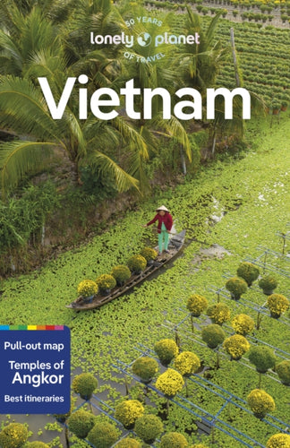 Lonely Planet Vietnam : Detailed Itineraries | Travel Like a Local | Insider Tips | Covers Hanoi & Halong Bay, Ho Chi Minh City, Hue and Hoi An PLUS Angkor Wat-9781788688963